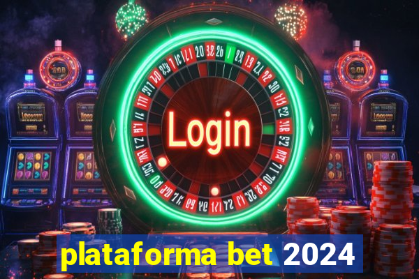 plataforma bet 2024